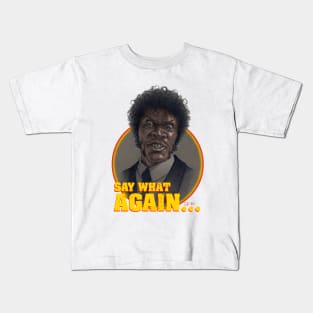 Say What Again... Kids T-Shirt